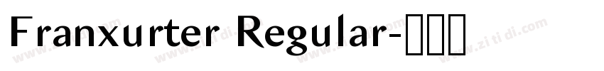 Franxurter Regular字体转换 Franxurter Regular字体转换
